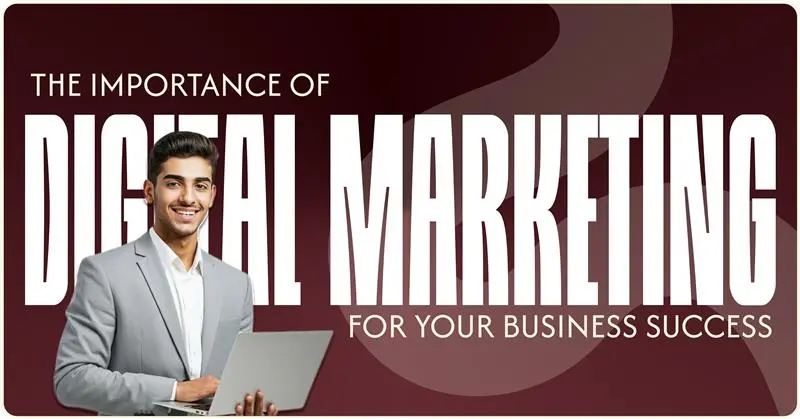 The Importance of Digital Marketing for Your Business Success